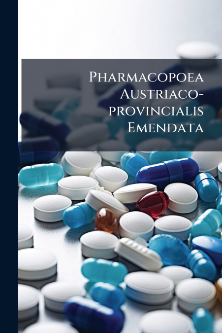 Pharmacopoea Austriaco-provincialis Emendata