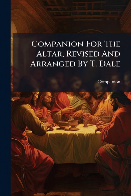 Companion For The Altar, Revised And Arranged By T. Dale
