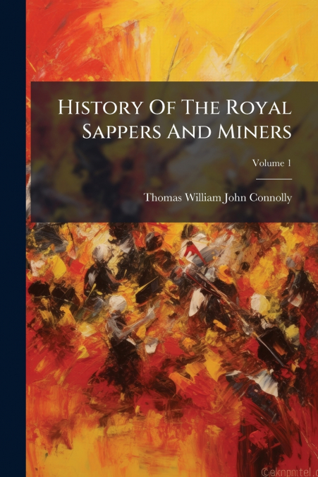 History Of The Royal Sappers And Miners