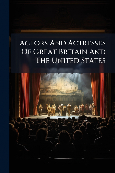 Actors And Actresses Of Great Britain And The United States