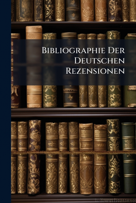Bibliographie Der Deutschen Rezensionen
