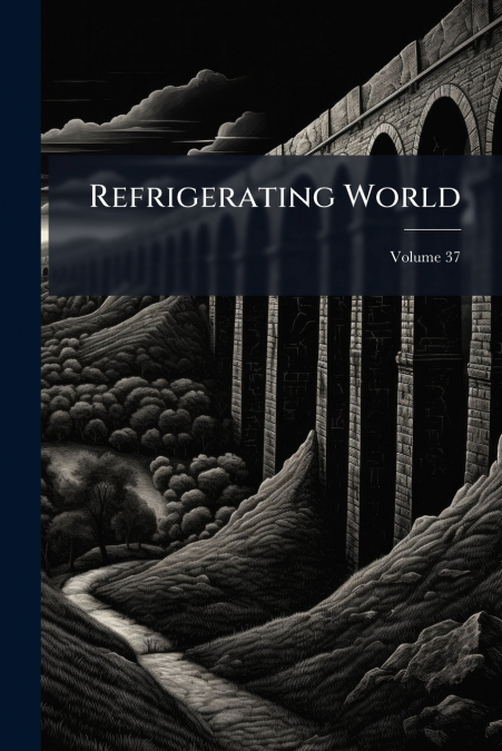 Refrigerating World; Volume 37