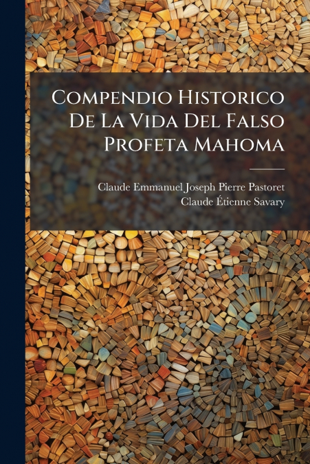 Compendio Historico De La Vida Del Falso Profeta Mahoma