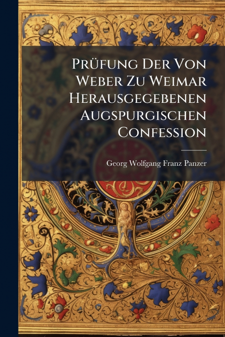 Prüfung Der Von Weber Zu Weimar Herausgegebenen Augspurgischen Confession