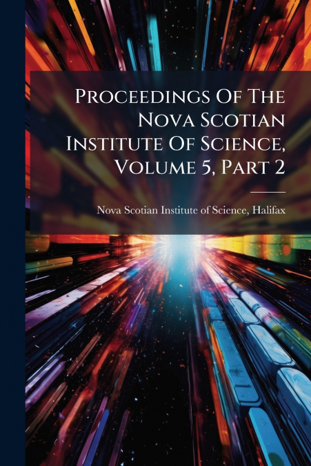 Proceedings Of The Nova Scotian Institute Of Science, Volume 5, Part 2