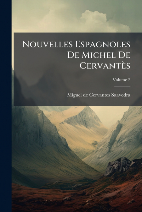 Nouvelles Espagnoles De Michel De Cervantès; Volume 2