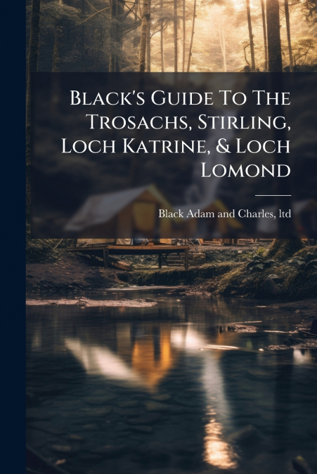 Black’s Guide To The Trosachs, Stirling, Loch Katrine, & Loch Lomond