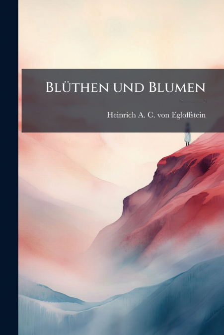 Blüthen und Blumen
