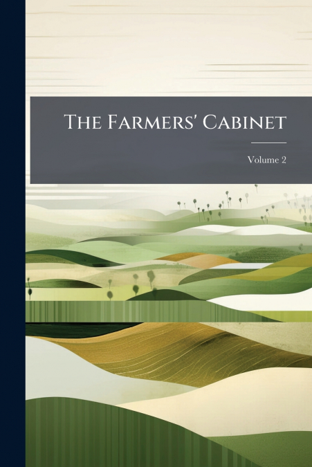 The Farmers’ Cabinet; Volume 2