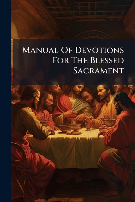 Manual Of Devotions For The Blessed Sacrament