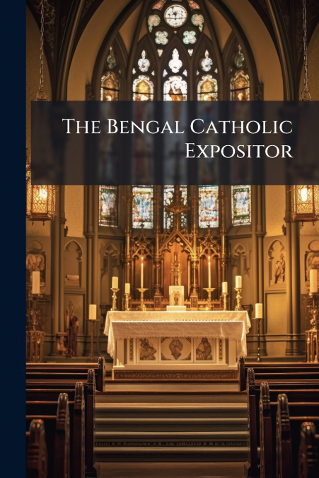 The Bengal Catholic Expositor