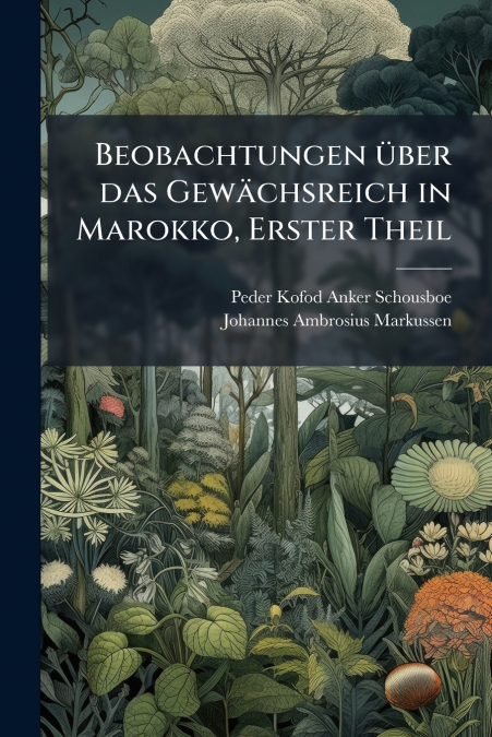 Beobachtungen über das Gewächsreich in Marokko, Erster Theil