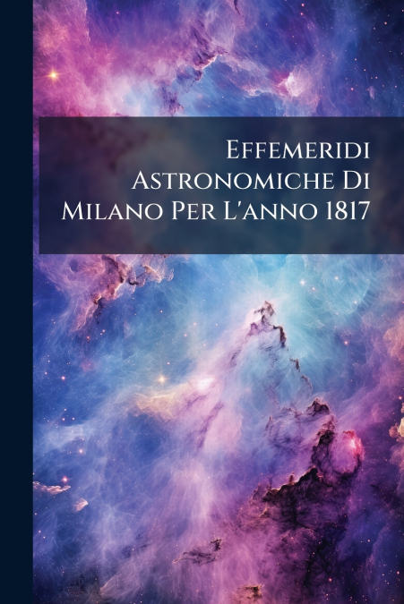 Effemeridi Astronomiche Di Milano Per L’anno 1817