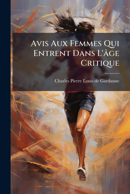 Avis Aux Femmes Qui Entrent Dans L’âge Critique