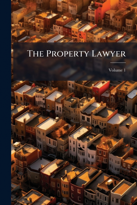 The Property Lawyer; Volume 1