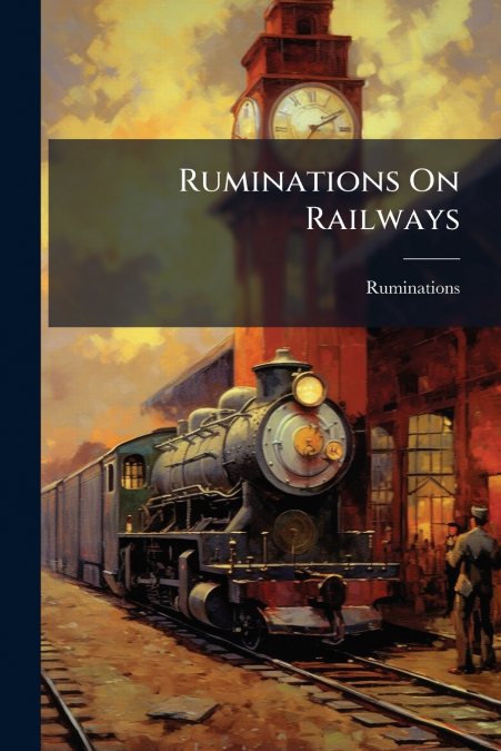 Ruminations On Railways