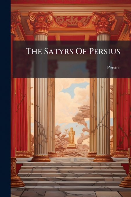 The Satyrs Of Persius