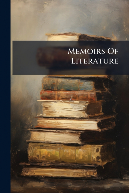 Memoirs Of Literature