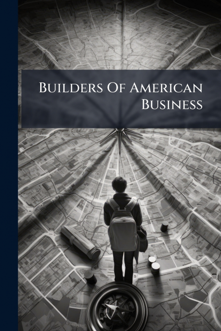 Builders Of American Business