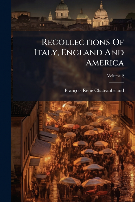 Recollections Of Italy, England And America