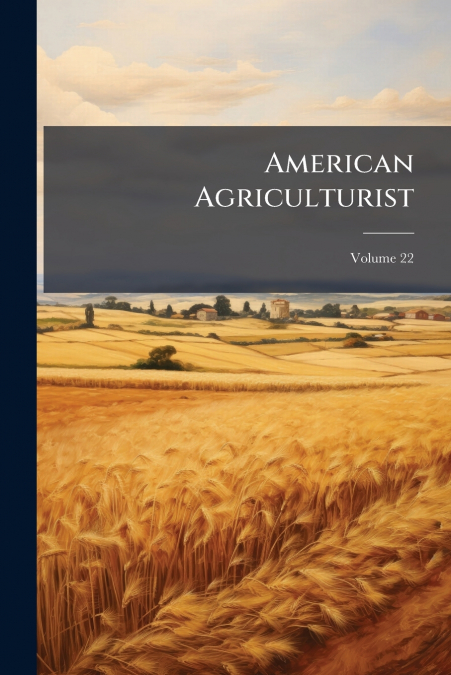 American Agriculturist; Volume 22