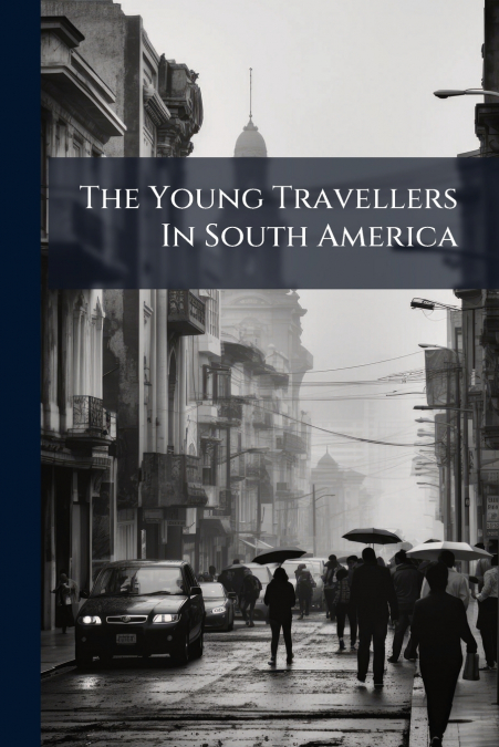 The Young Travellers In South America