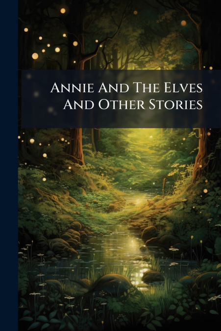 Annie And The Elves And Other Stories