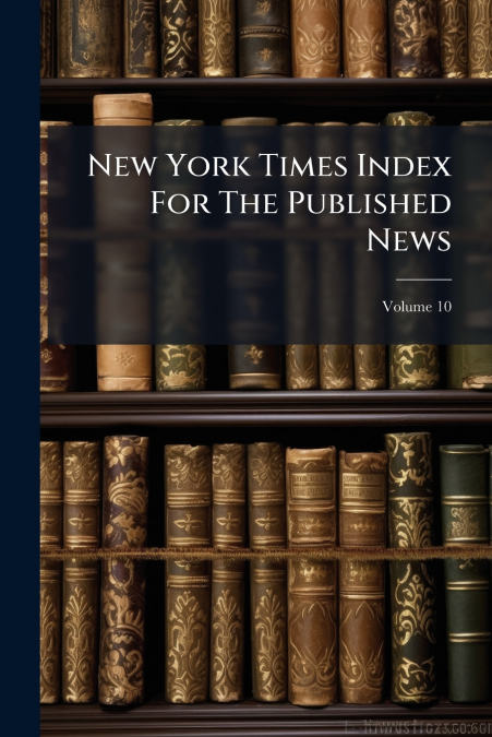 New York Times Index For The Published News; Volume 10