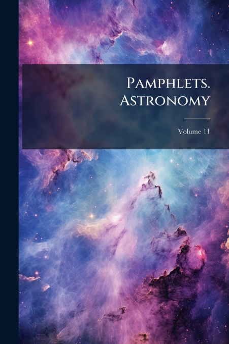 Pamphlets. Astronomy; Volume 11