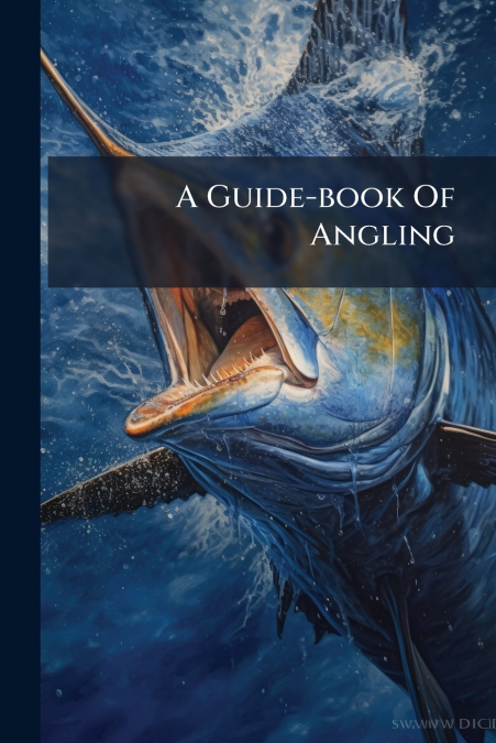A Guide-book Of Angling