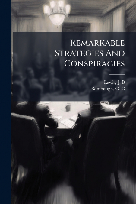 Remarkable Strategies And Conspiracies