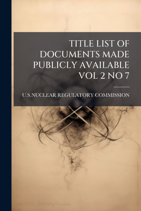 TITLE LIST OF DOCUMENTS MADE PUBLICLY AVAILABLE VOL 2 NO 7