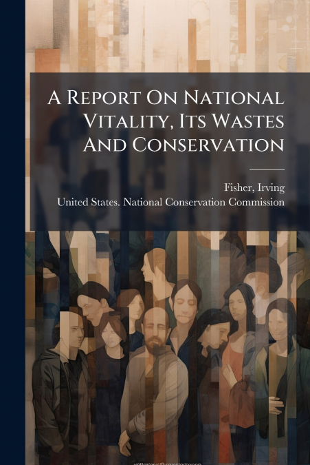 A Report On National Vitality, Its Wastes And Conservation
