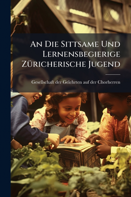 An Die Sittsame Und Lernensbegierige Züricherische Jugend