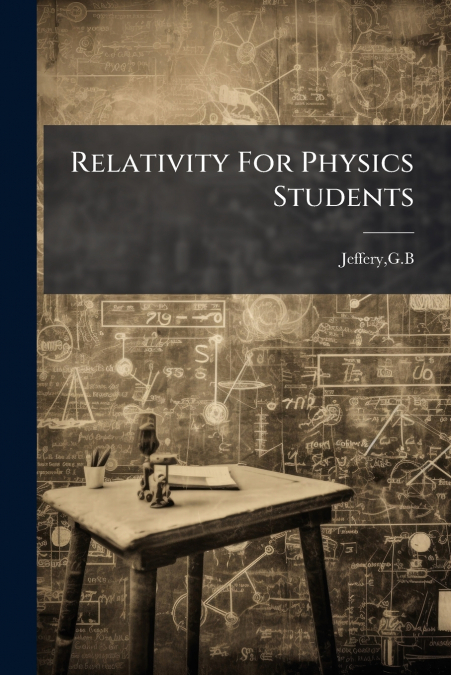 Relativity For Physics Students