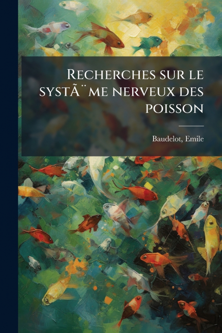 Recherches sur le systÃ¨me nerveux des poisson