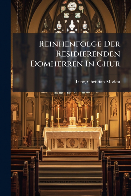 Reinhenfolge Der Residierenden Domherren In Chur
