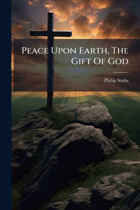 Peace Upon Earth, The Gift Of God