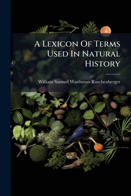 A Lexicon Of Terms Used In Natural History