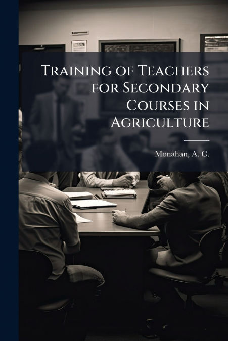 Training of Teachers for Secondary Courses in Agriculture