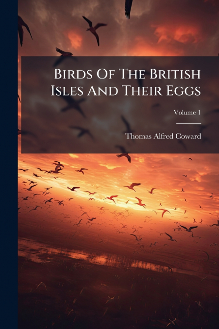 Birds Of The British Isles And Their Eggs; Volume 1