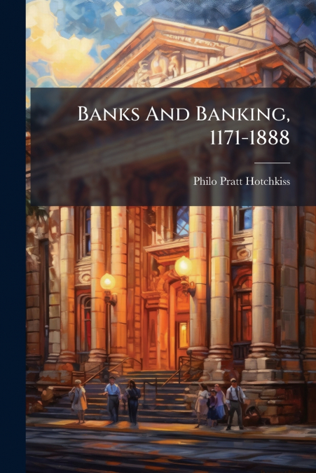 Banks And Banking, 1171-1888
