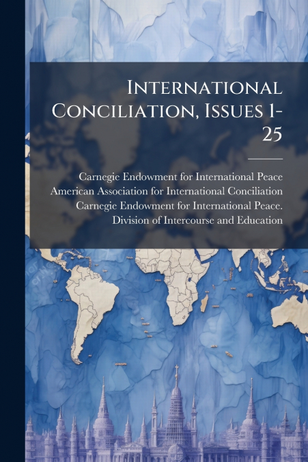 International Conciliation, Issues 1-25