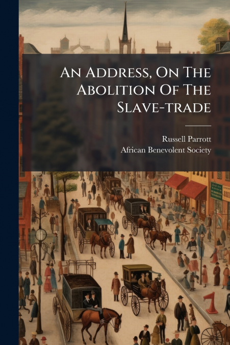 An Address, On The Abolition Of The Slave-trade