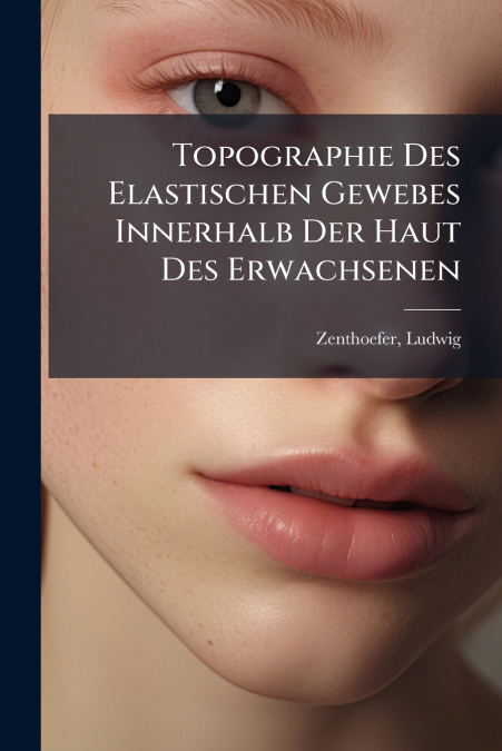 Topographie Des Elastischen Gewebes Innerhalb Der Haut Des Erwachsenen