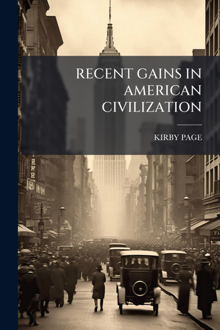 RECENT GAINS IN AMERICAN CIVILIZATION