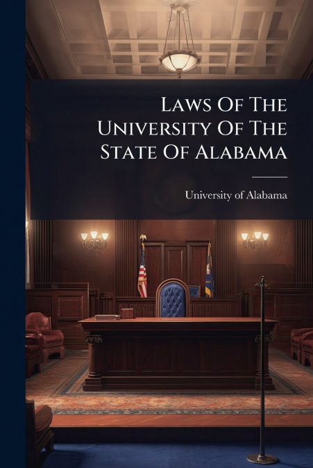 Laws Of The University Of The State Of Alabama