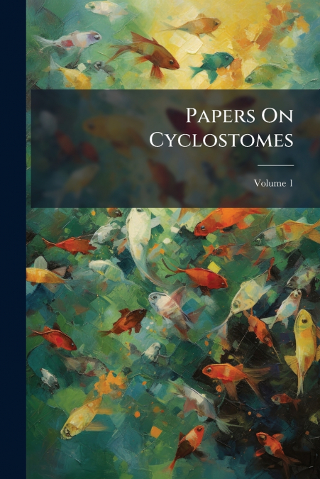 Papers On Cyclostomes; Volume 1