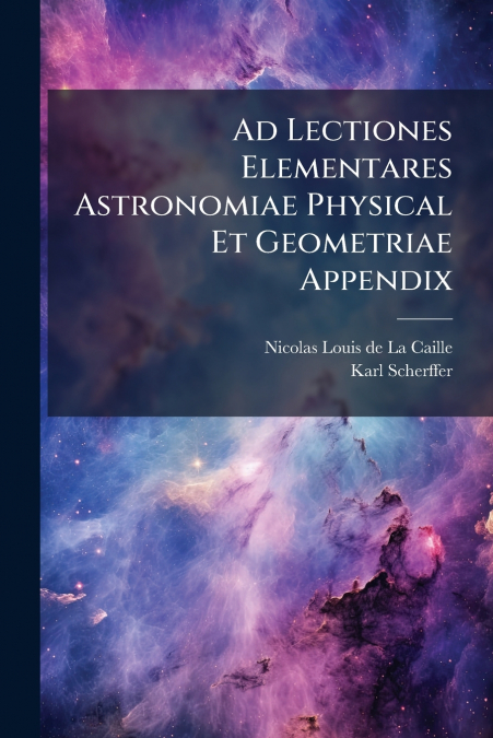 Ad Lectiones Elementares Astronomiae Physical Et Geometriae Appendix