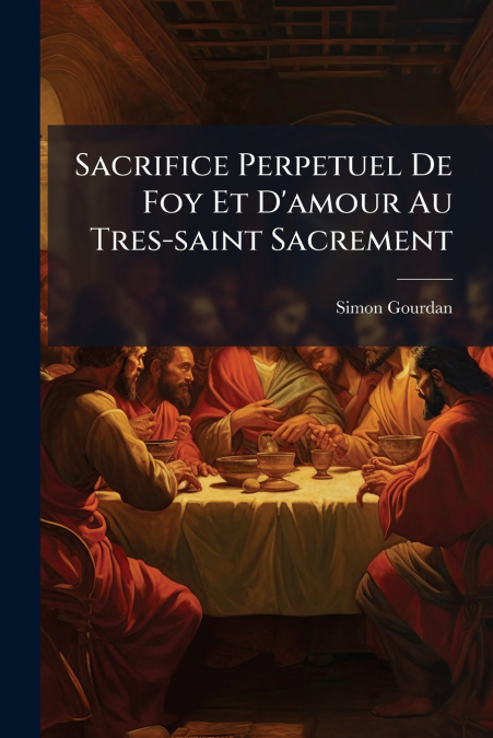 Sacrifice Perpetuel De Foy Et D’amour Au Tres-saint Sacrement